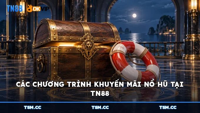 Các chương trình khuyến mãi nổ hũ tại TN88