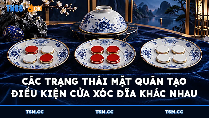 Các trạng thái mặt quân tạo điều kiện cửa Xóc Đĩa khác nhau