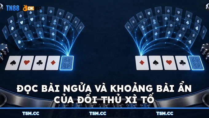 Đọc bài ngửa và khoảng bài ẩn của đối thủ Xì Tố