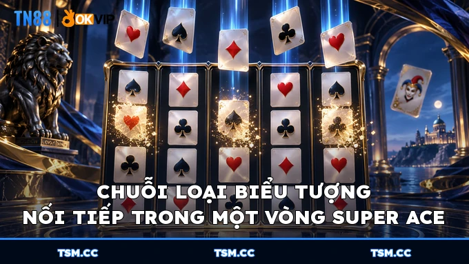 Chuỗi loại biểu tượng nối tiếp trong một vòng Super Ace