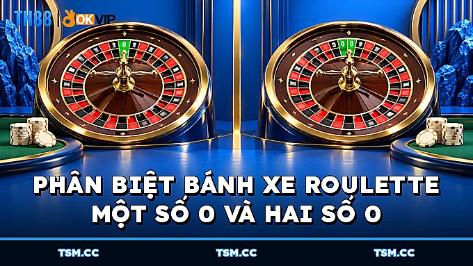 Phân biệt bánh xe Roulette một số 0 và hai số 0