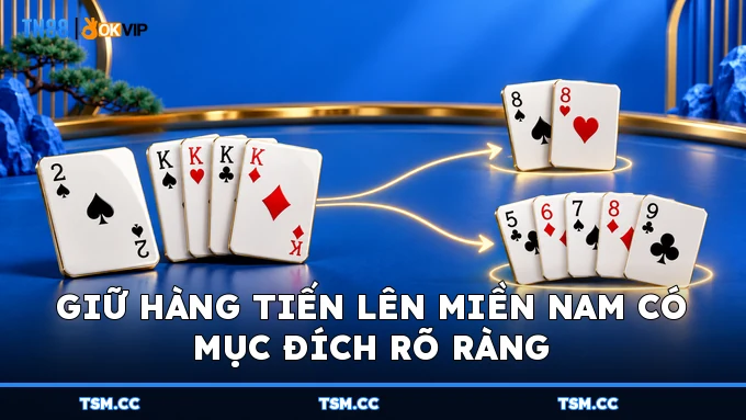 Giữ hàng Tiến Lên Miền Nam có mục đích rõ ràng