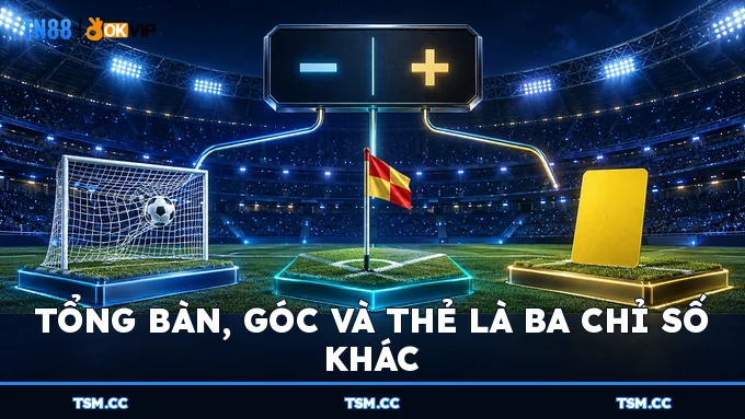 Tổng bàn, góc và thẻ là ba chỉ số khác